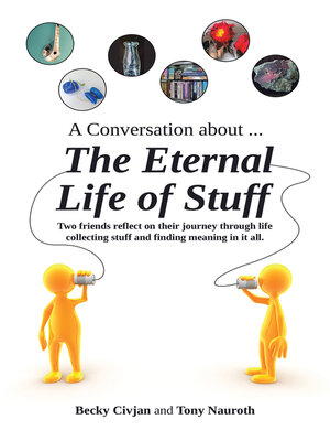 cover image of A Conversation about ... the Eternal Life of Stuff